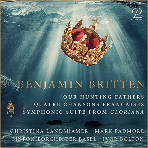 Our Hunting Fathers / Quatre Chansons Francaises & Gloriana Suite Various Artists