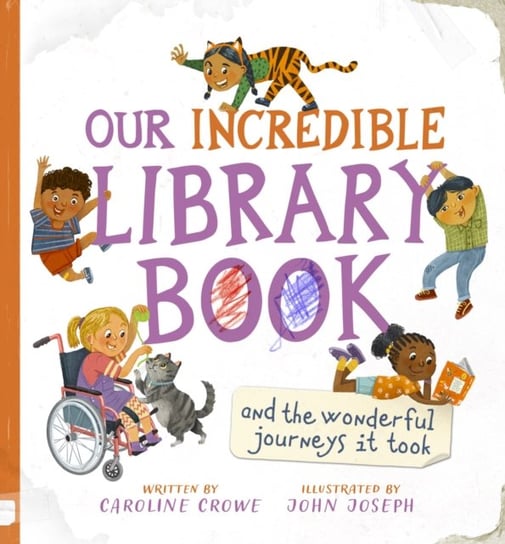Our Incredible Library Book (and the wonderful journeys it took) Caroline Crowe