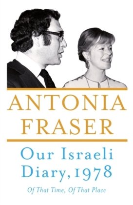 Our Israeli Diary Fraser Antonia
