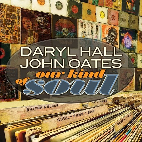 Our Kind of Soul Daryl Hall & John Oates