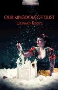 Our Kingdom of Dust Kinsey Leonard