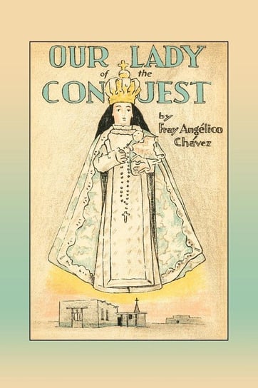 Our Lady of the Conquest Chavez Fray Angelico