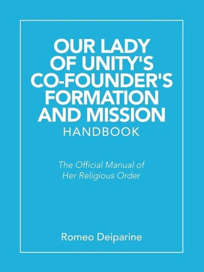 Our Lady of Unity's Co-Founder's Formation and Mission Handbook Deiparine Romeo