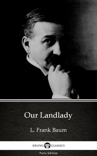 Our Landlady by L. Frank Baum. Delphi Classics (Illustrated) Baum Frank