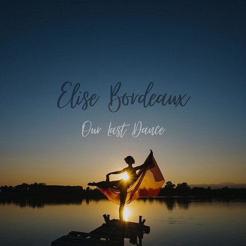Our Last Dance Elise Bordeaux