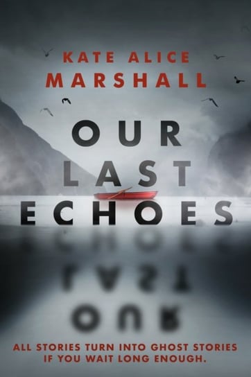 Our Last Echoes Kate Alice Marshall