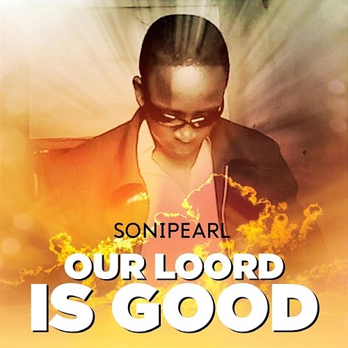 Our LOord Is Good Sonipearl