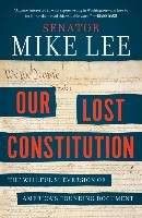 Our Lost Constitution: The Willful Subversion of America's Founding Document Lee Mike