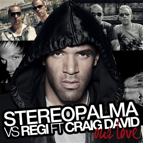 Our Love Stereo Palma vs. Regi feat. Craig David
