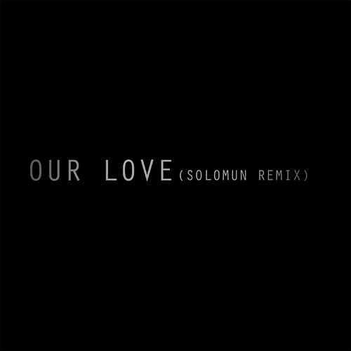 Our Love (Solomun Remix) Editors