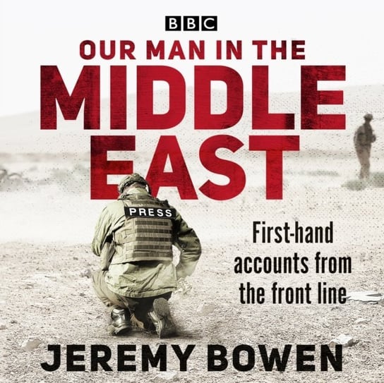 Our Man in the Middle East Bowen Jeremy