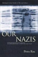 Our Nazis: Representations of Fascism in Contemporary Literature and Film Rau Petra