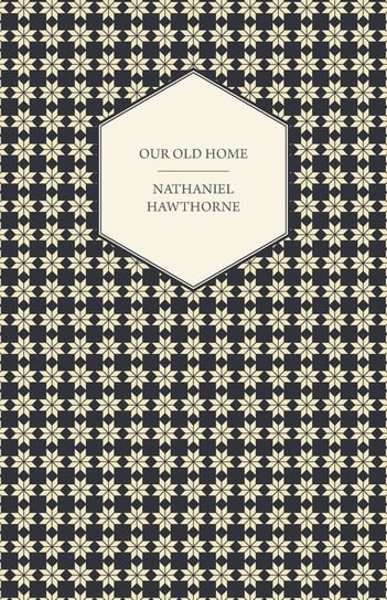 Our Old Home Nathaniel Hawthorne