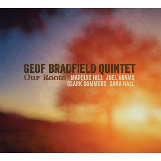 Our Roots Geof Bradfield Quintet