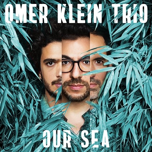 Our Sea Omer Klein Trio