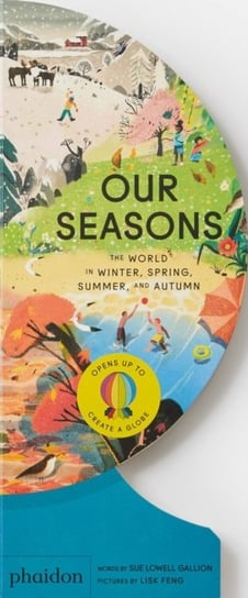 Our Seasons: The World in Winter, Spring, Summer and Autumn Sue Lowell Gallion