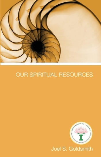 Our Spiritual Resources Joel S. Goldsmith