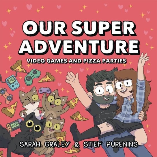 Our Super Adventure: Video Games and Pizza Parties Graley Sarah, Stef Purenins