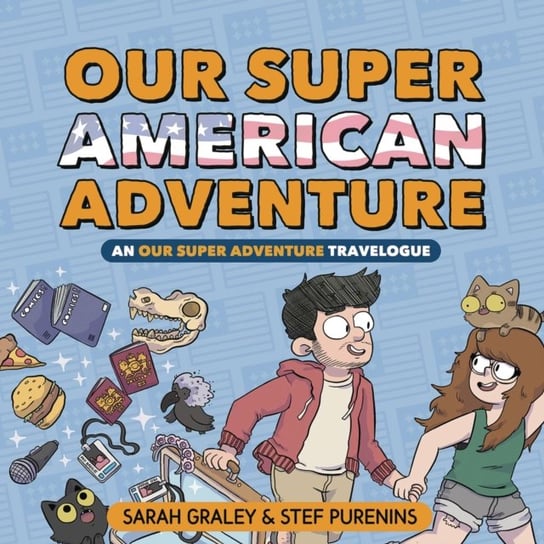 Our Super American Adventure: An Our Super Adventure Travelogue Graley Sarah