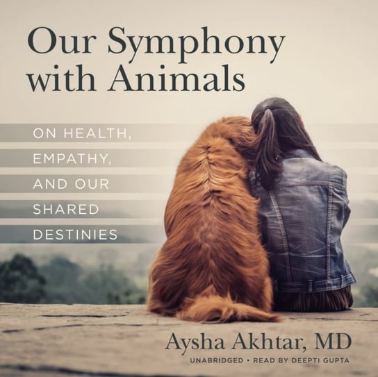 Our Symphony with Animals Safina Carl, Akhtar Aysha