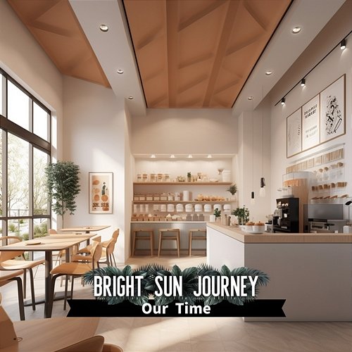 Our Time Bright Sun Journey