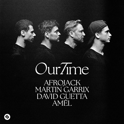 Our Time Afrojack, David Guetta, Amél, Martin Garrix