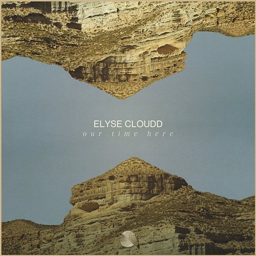 Our Time Here Elyse Cloudd