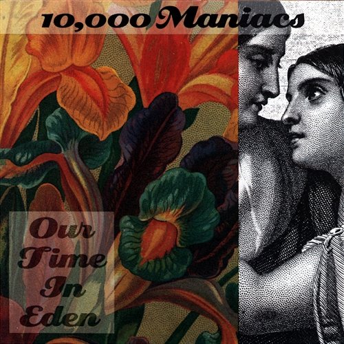 Our Time in Eden 10, 000 Maniacs