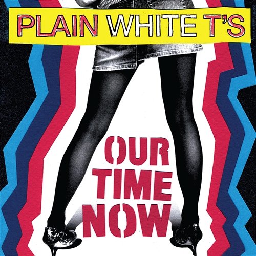 Our Time Now Plain White T's