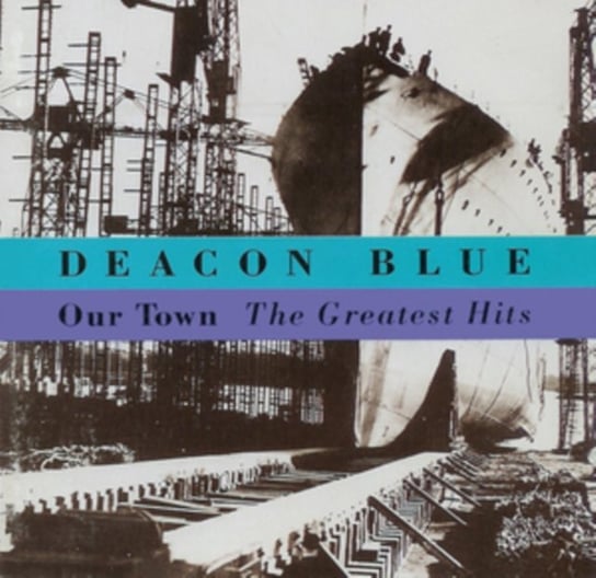Our Town - The Greatest Hits Deacon Blue