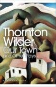 Our Town / The Skin of Our Teeth / The Matchmaker Wilder Thornton