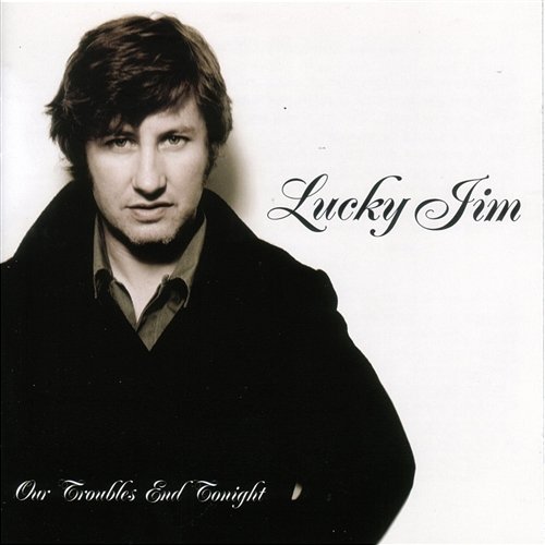 Our Troubles End Tonight Lucky Jim
