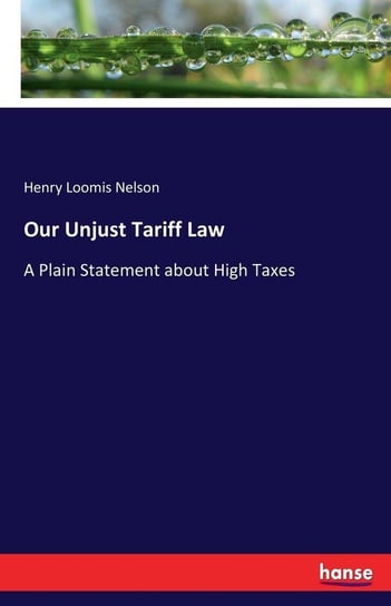 Our Unjust Tariff Law Nelson Henry Loomis