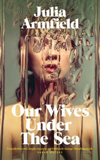 Our Wives Under The Sea Julia Armfield