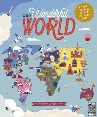 Our Wonderful World: Explore the globe with 50 fact-filled maps! Handicott Ben
