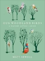 Our Woodland Birds Sewell Matt