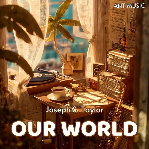 OUR WORLD Joseph S. Taylor