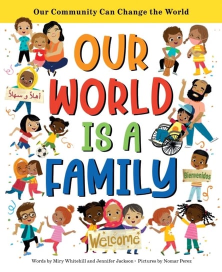 Our World Is a Family: Our Community Can Change the World Jackson Jennifer, Miry Whitehill