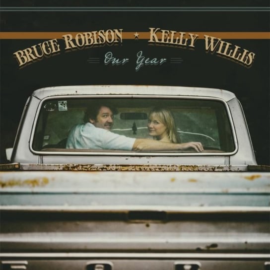 Our Year Bruce Robison & Kelly Willis