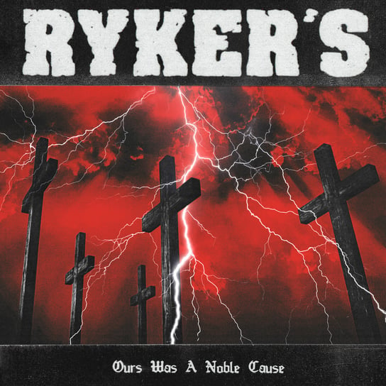 Ours Was A Noble Cause Ryker's