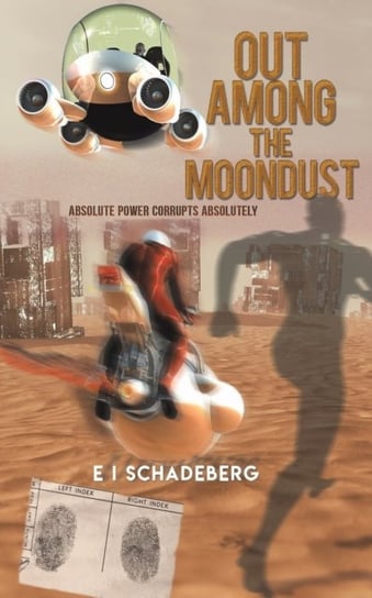 Out Among the Moondust: Absolute Power Corrupts Absolutely E I Schadeberg