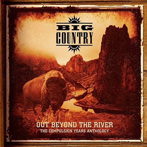 Out Beyond The River The Compulsion Years Anthology (Remastered Edition) Big Country