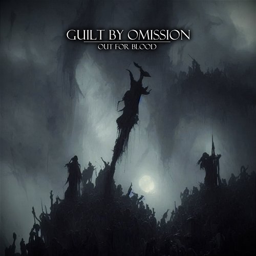 Out For Blood Guilt By Omission