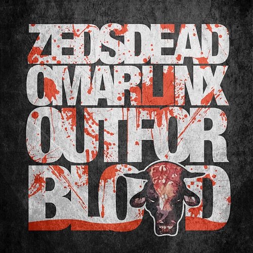Out For Blood Zeds Dead, Omar LinX