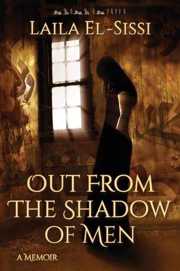 Out From The Shadow Of Men El-Sissi Laila