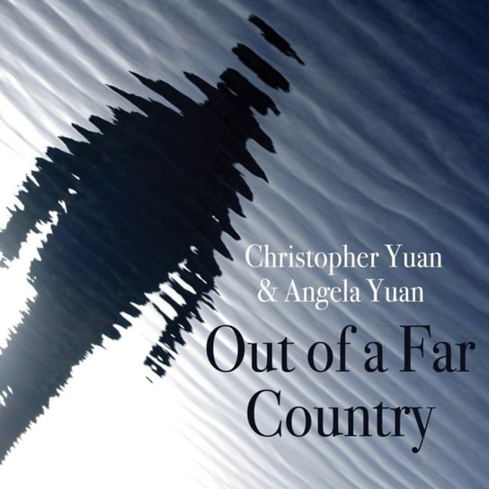 Out of a Far Country Christopher Yuan, Nancy Wu