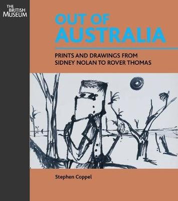 Out of Australia: Prints and Drawings from Nolan to Rover Thomas Caruana Wally