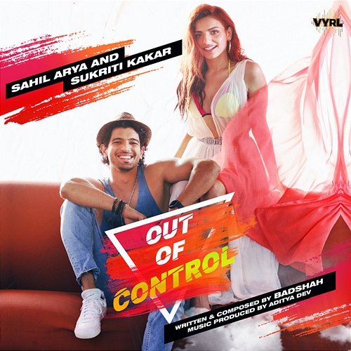 Out of Control Sahil Arya, Sukriti Kakar