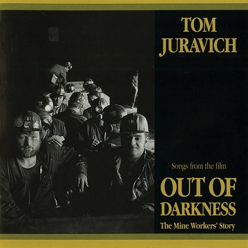 Out Of Darkness: The Mine Workers' Story (Songs From The Film) Tom Juravich