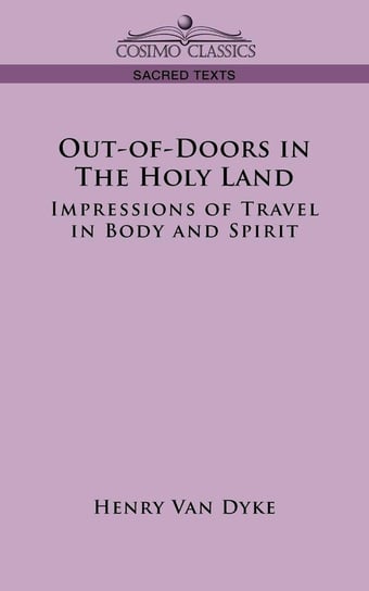 Out-Of-Doors in the Holy Land van Dyke Henry